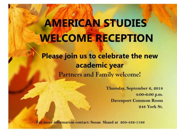 Welcome Reception, Thursday, Sept. 6 at 4pm. Davenport Commonroom